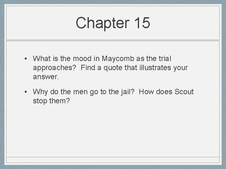 Chapter 15 • What is the mood in Maycomb as the trial approaches? Find