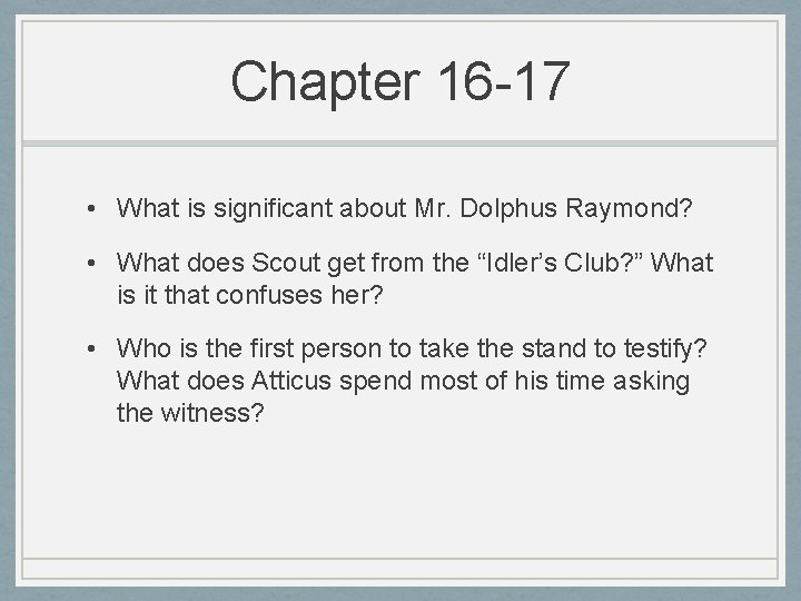 Chapter 16 -17 • What is significant about Mr. Dolphus Raymond? • What does