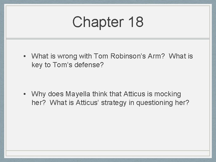 Chapter 18 • What is wrong with Tom Robinson’s Arm? What is key to