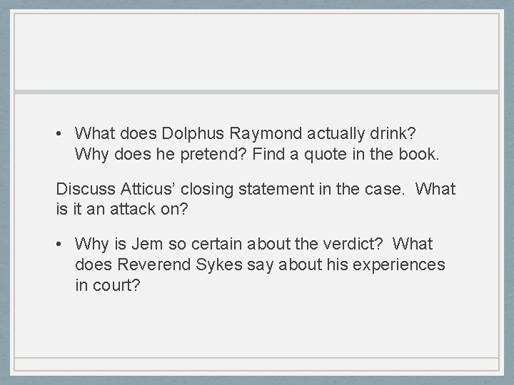  • What does Dolphus Raymond actually drink? Why does he pretend? Find a
