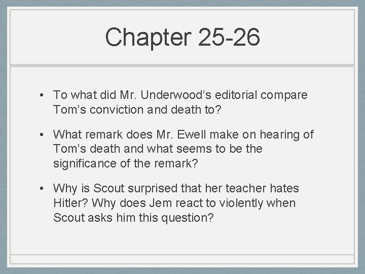 Chapter 25 -26 • To what did Mr. Underwood’s editorial compare Tom’s conviction and