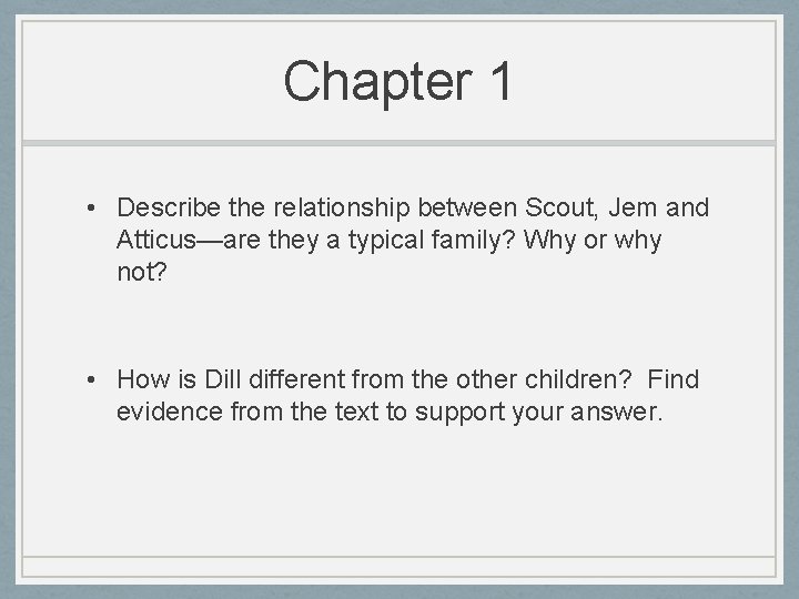 Chapter 1 • Describe the relationship between Scout, Jem and Atticus—are they a typical