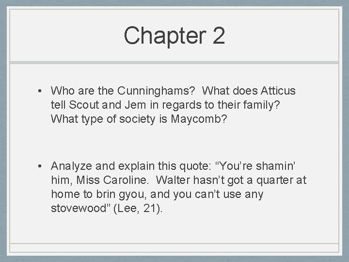 Chapter 2 • Who are the Cunninghams? What does Atticus tell Scout and Jem