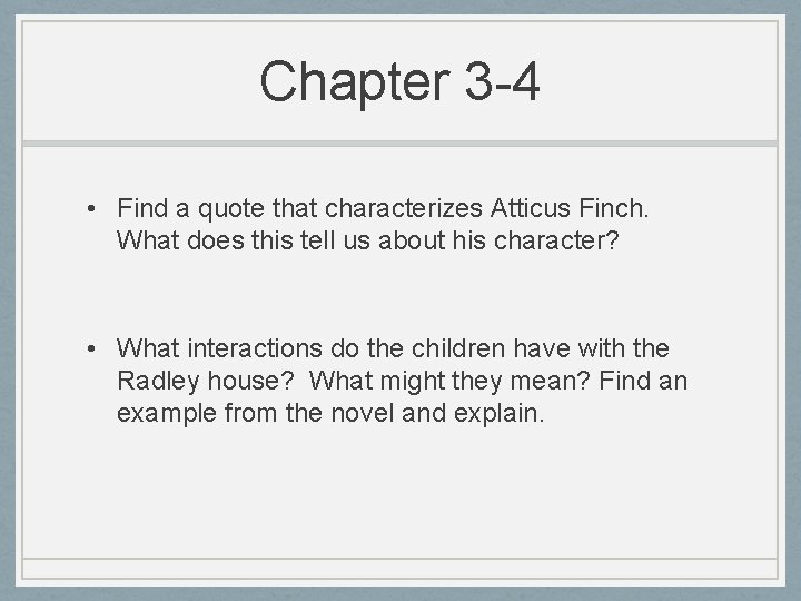Chapter 3 -4 • Find a quote that characterizes Atticus Finch. What does this Chapter 3 -4 • Find a quote that characterizes Atticus Finch. What does this
