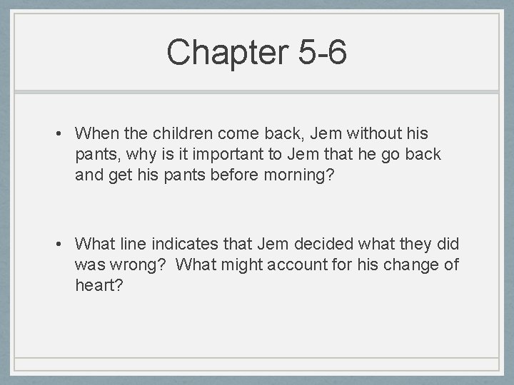 Chapter 5 -6 • When the children come back, Jem without his pants, why Chapter 5 -6 • When the children come back, Jem without his pants, why