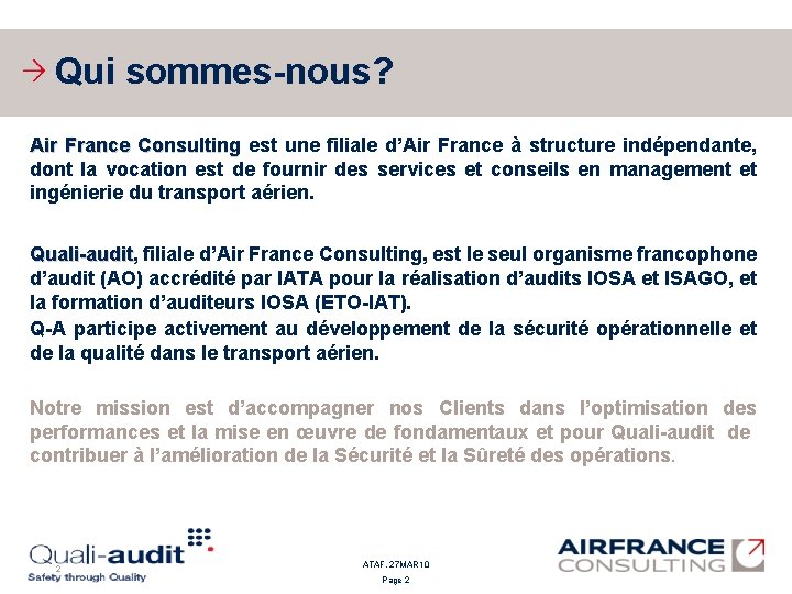 Qui sommes-nous? Air France Consulting est une filiale d’Air France à structure indépendante, dont