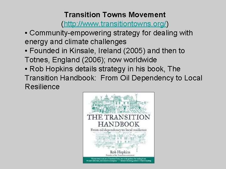 Transition Towns Movement (http: //www. transitiontowns. org/) • Community-empowering strategy for dealing with energy