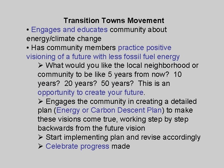 Transition Towns Movement • Engages and educates community about energy/climate change • Has community