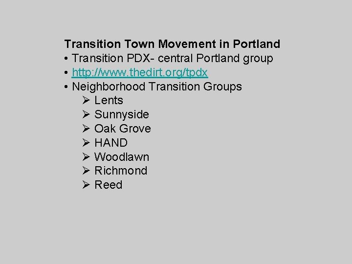 Transition Town Movement in Portland • Transition PDX- central Portland group • http: //www.