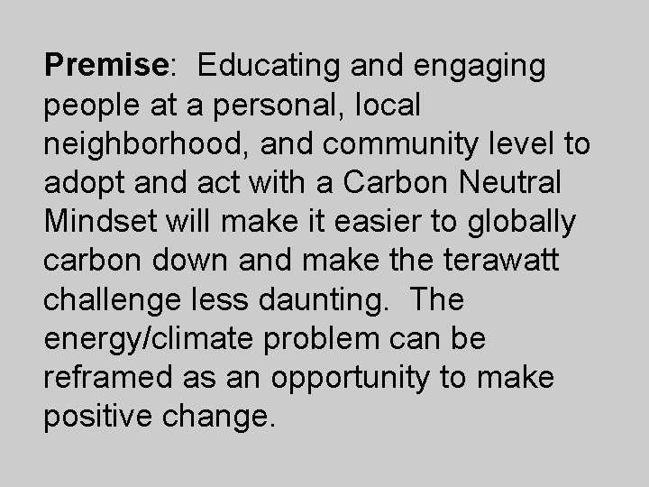 Premise: Educating and engaging people at a personal, local neighborhood, and community level to