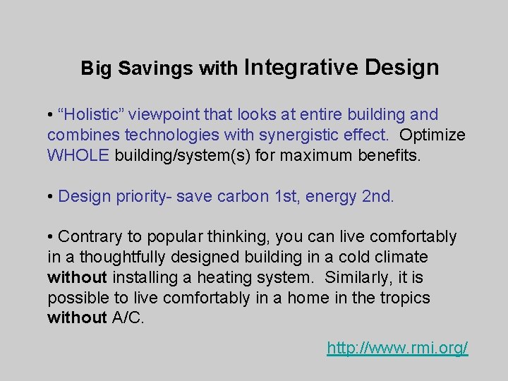 Big Savings with Integrative Design • “Holistic” viewpoint that looks at entire building and
