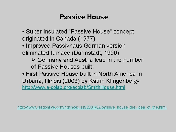 Passive House • Super-insulated “Passive House” concept originated in Canada (1977) • Improved Passivhaus