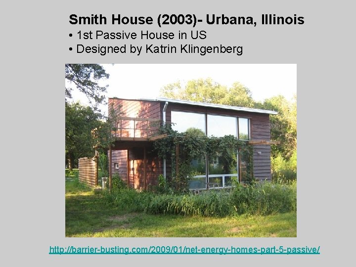 Smith House (2003)- Urbana, Illinois • 1 st Passive House in US • Designed