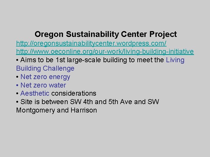 Oregon Sustainability Center Project http: //oregonsustainabilitycenter. wordpress. com/ http: //www. oeconline. org/our-work/living-building-initiative • Aims
