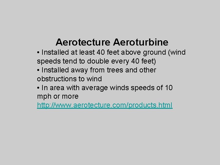 Aerotecture Aeroturbine • Installed at least 40 feet above ground (wind speeds tend to