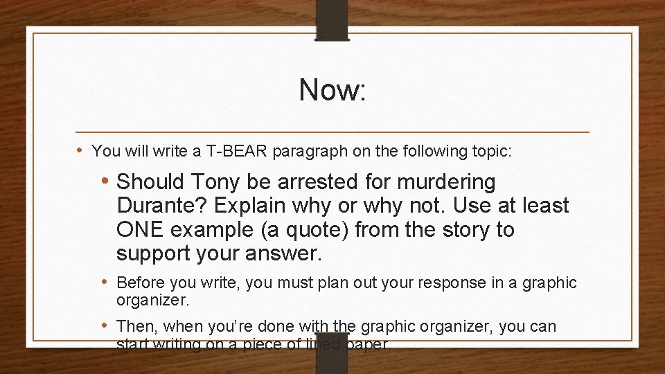 Now: • You will write a T-BEAR paragraph on the following topic: • Should Now: • You will write a T-BEAR paragraph on the following topic: • Should