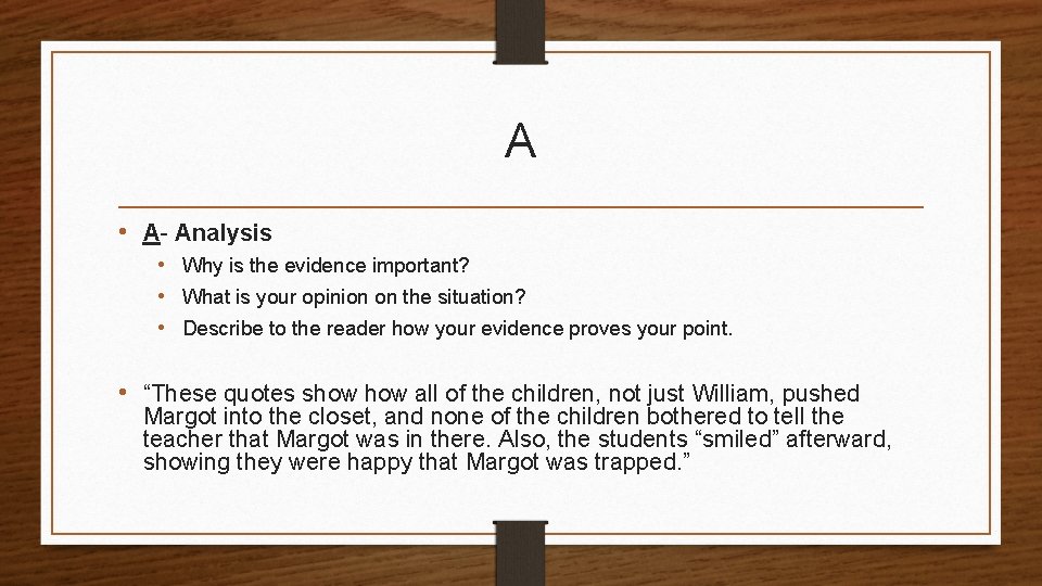 A • A- Analysis • Why is the evidence important? • What is your A • A- Analysis • Why is the evidence important? • What is your