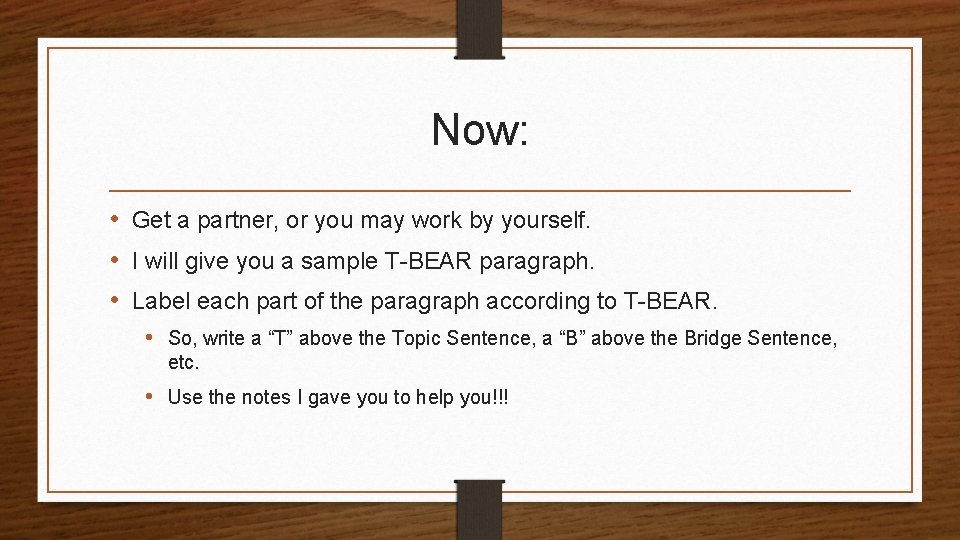 Now: • Get a partner, or you may work by yourself. • I will Now: • Get a partner, or you may work by yourself. • I will