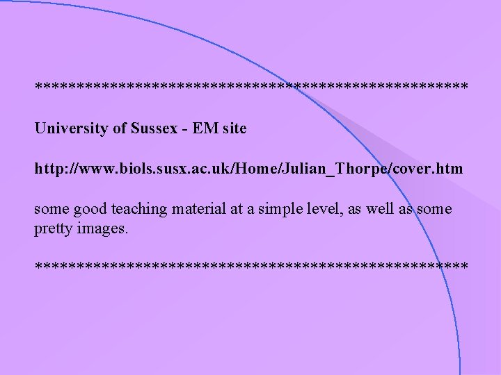 ************************** University of Sussex - EM site http: //www. biols. susx. ac. uk/Home/Julian_Thorpe/cover. htm