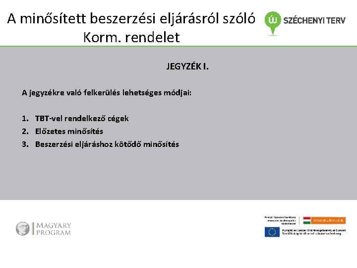 A minősített beszerzési eljárásról szóló Korm. rendelet JEGYZÉK I. A jegyzékre való felkerülés lehetséges