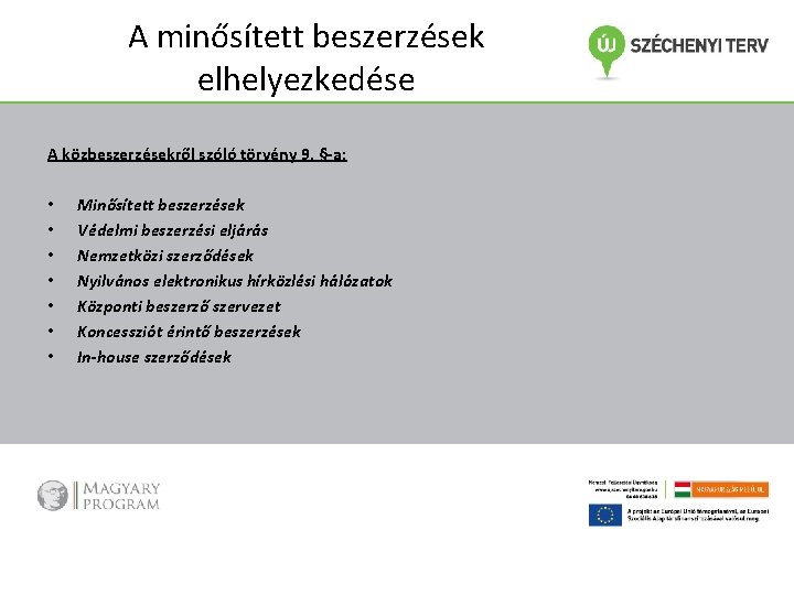 A minősített beszerzések elhelyezkedése A közbeszerzésekről szóló törvény 9. §-a: • • Minősített beszerzések