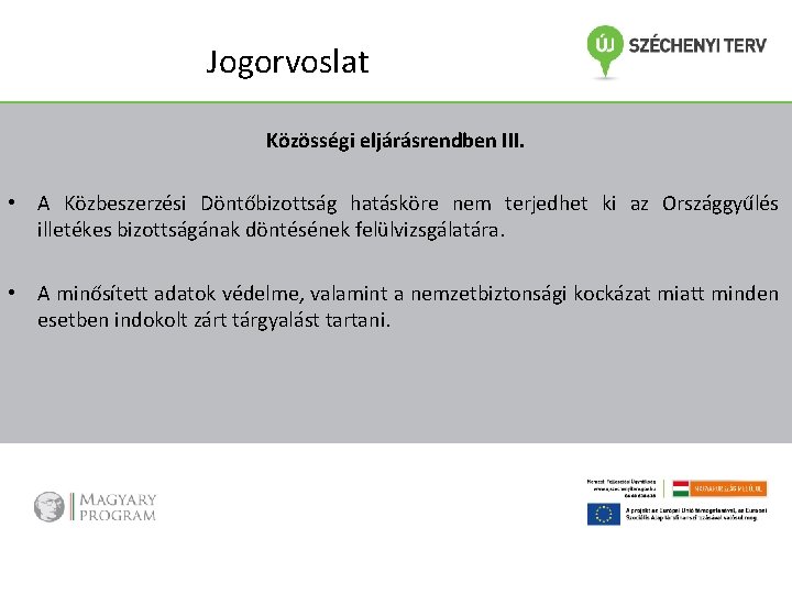 Jogorvoslat Közösségi eljárásrendben III. • A Közbeszerzési Döntőbizottság hatásköre nem terjedhet ki az Országgyűlés