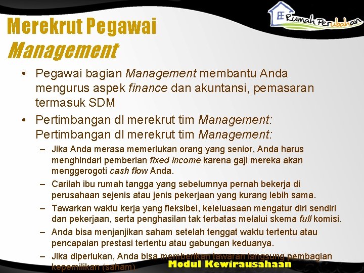 Merekrut Pegawai Management • Pegawai bagian Management membantu Anda mengurus aspek finance dan akuntansi,