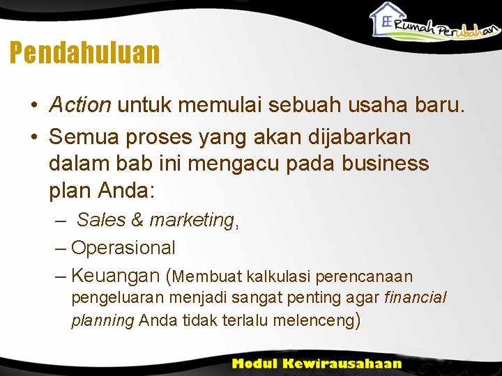 Pendahuluan • Action untuk memulai sebuah usaha baru. • Semua proses yang akan dijabarkan