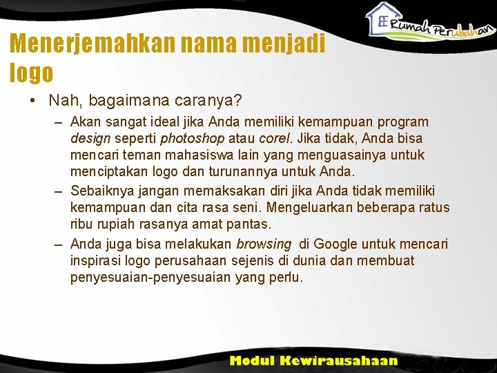 Menerjemahkan nama menjadi logo • Nah, bagaimana caranya? – Akan sangat ideal jika Anda