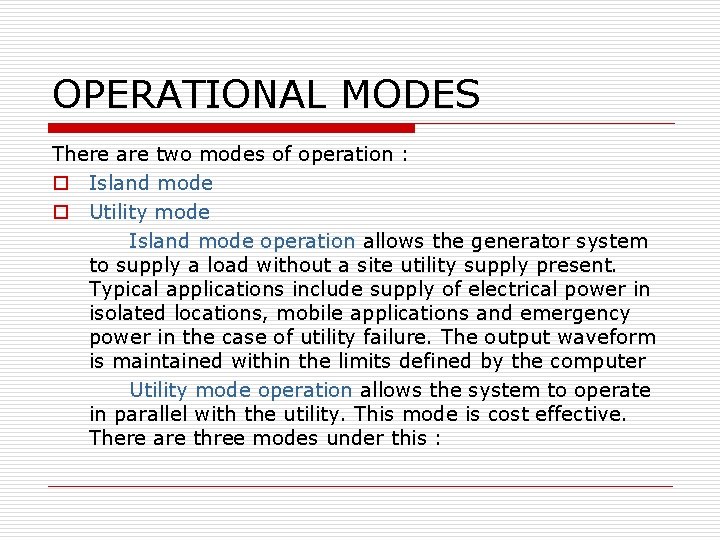 OPERATIONAL MODES There are two modes of operation : o Island mode o Utility