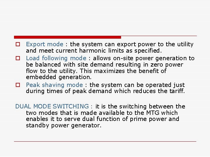 o Export mode : the system can export power to the utility and meet