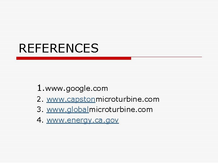 REFERENCES 1. www. google. com 2. www. capstonmicroturbine. com 3. www. globalmicroturbine. com 4.