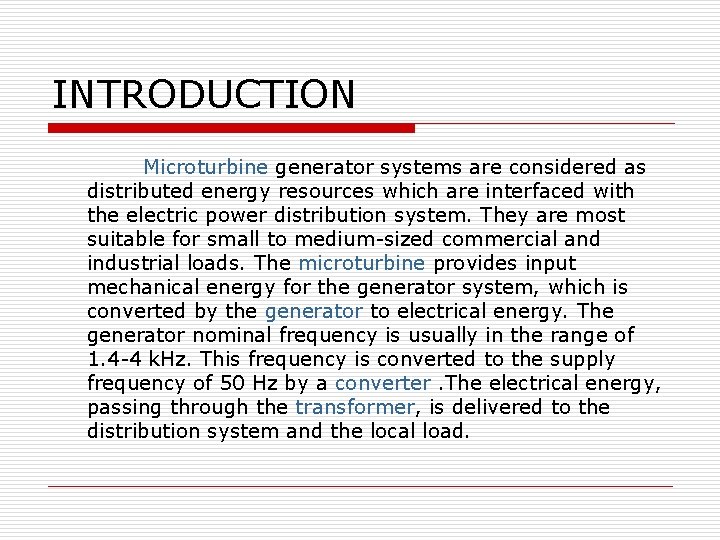 INTRODUCTION Microturbine generator systems are considered as distributed energy resources which are interfaced with