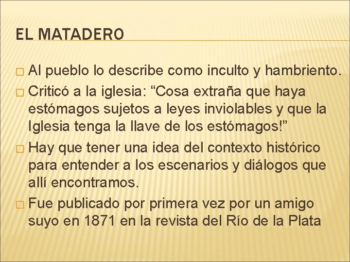 EL MATADERO � Al pueblo lo describe como inculto y hambriento. � Criticó a