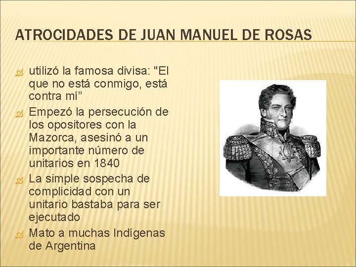 ATROCIDADES DE JUAN MANUEL DE ROSAS utilizó la famosa divisa: "El que no está