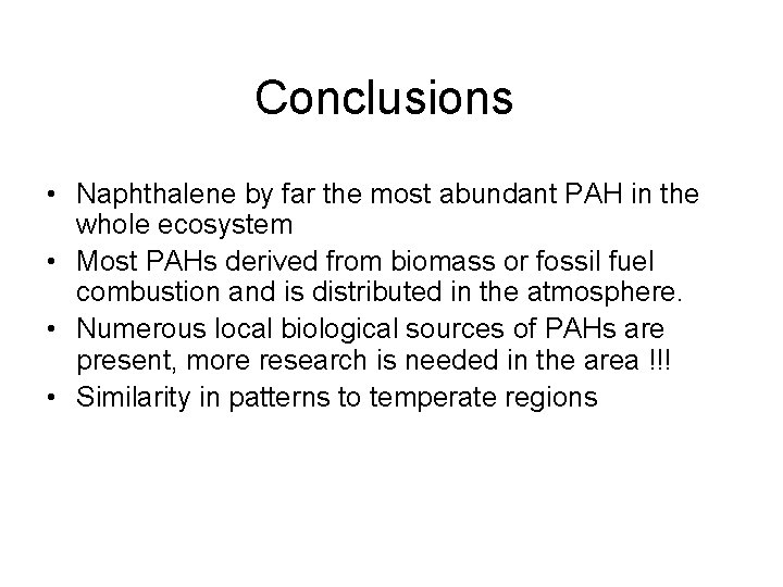 Conclusions • Naphthalene by far the most abundant PAH in the whole ecosystem •