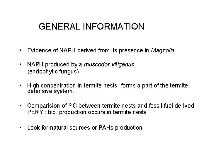 GENERAL INFORMATION • Evidence of NAPH derived from its presence in Magnolia • NAPH