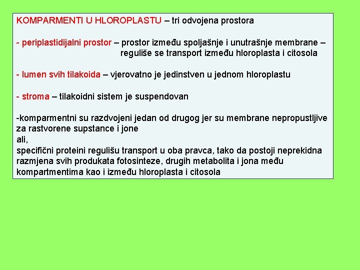 KOMPARMENTI U HLOROPLASTU – tri odvojena prostora - periplastidijalni prostor – prostor između spoljašnje