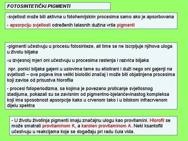 FOTOSINTETIČKI PIGMENTI -svjetlost može biti aktivna u fotohemijskim procesima samo ako je apsorbovana -