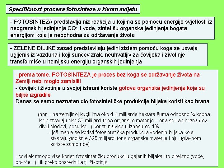 Specifičnost procesa fotosinteze u živom svijetu - FOTOSINTEZA predstavlja niz reakcija u kojima se