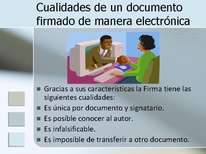 Cualidades de un documento firmado de manera electrónica n n n Gracias a sus