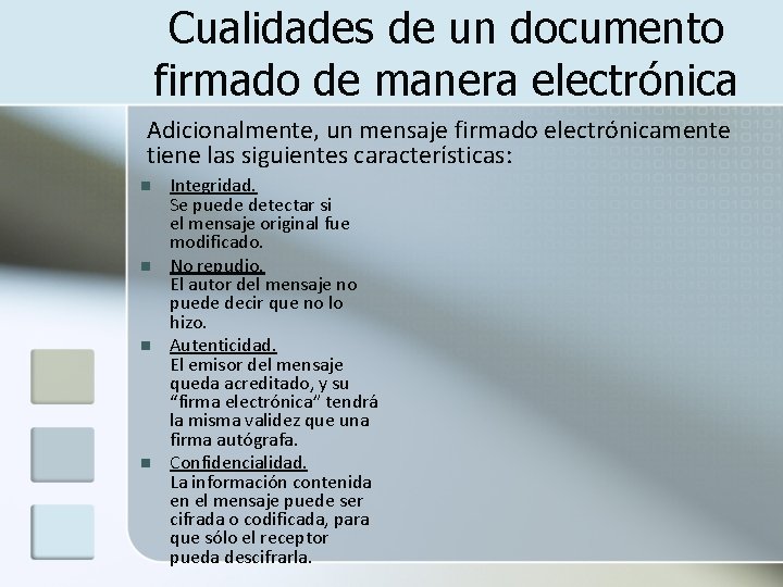 Cualidades de un documento firmado de manera electrónica Adicionalmente, un mensaje firmado electrónicamente tiene