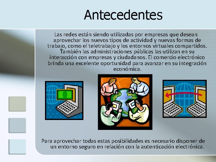 Antecedentes Las redes están siendo utilizadas por empresas que desean aprovechar los nuevos tipos