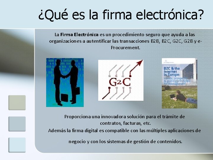 ¿Qué es la firma electrónica? La Firma Electrónica es un procedimiento seguro que ayuda