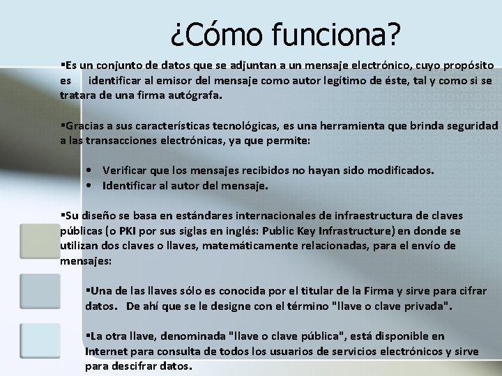 ¿Cómo funciona? §Es un conjunto de datos que se adjuntan a un mensaje electrónico,