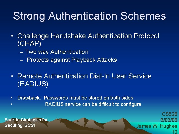 Strong Authentication Schemes • Challenge Handshake Authentication Protocol (CHAP) – Two way Authentication –