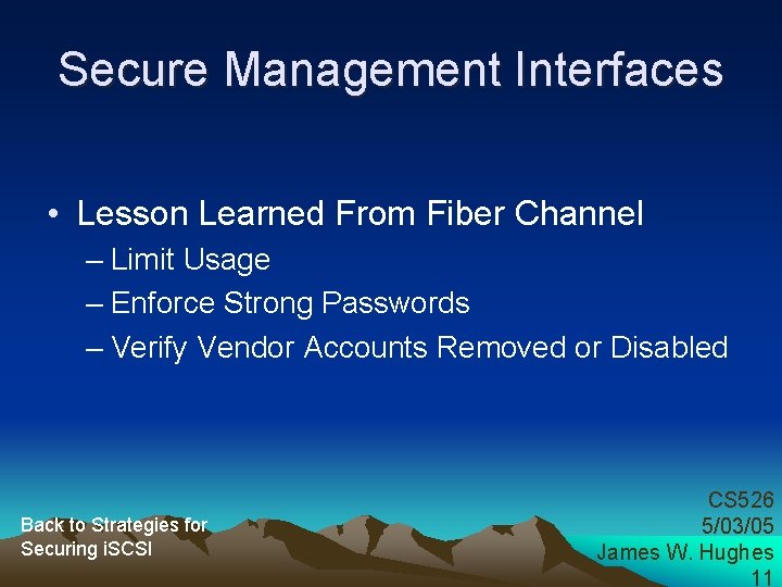 Secure Management Interfaces • Lesson Learned From Fiber Channel – Limit Usage – Enforce