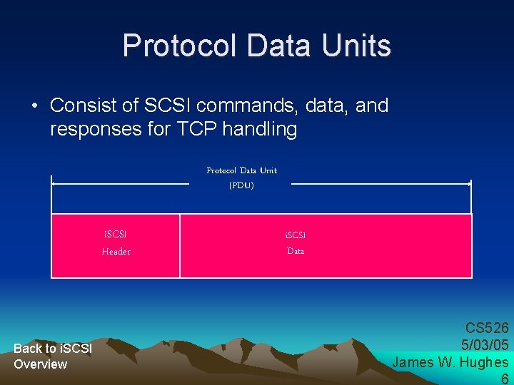 Protocol Data Units • Consist of SCSI commands, data, and responses for TCP handling
