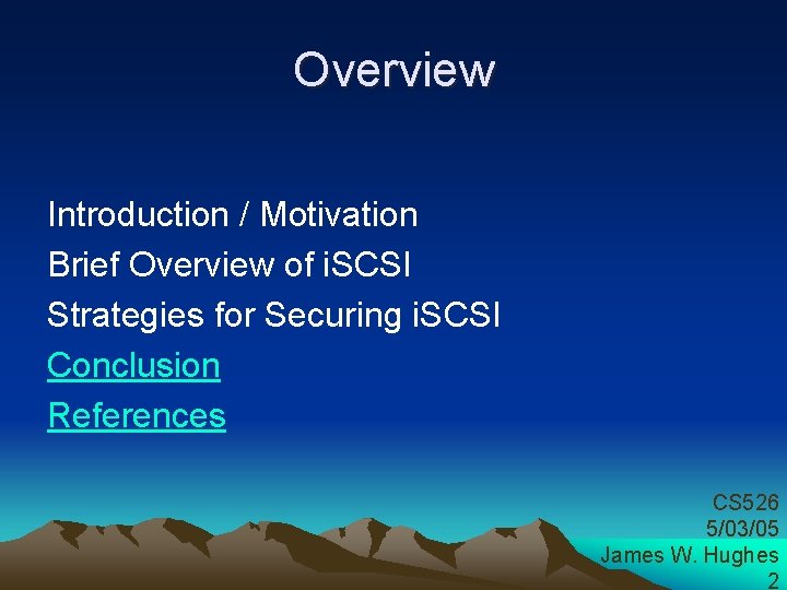 Overview Introduction / Motivation Brief Overview of i. SCSI Strategies for Securing i. SCSI