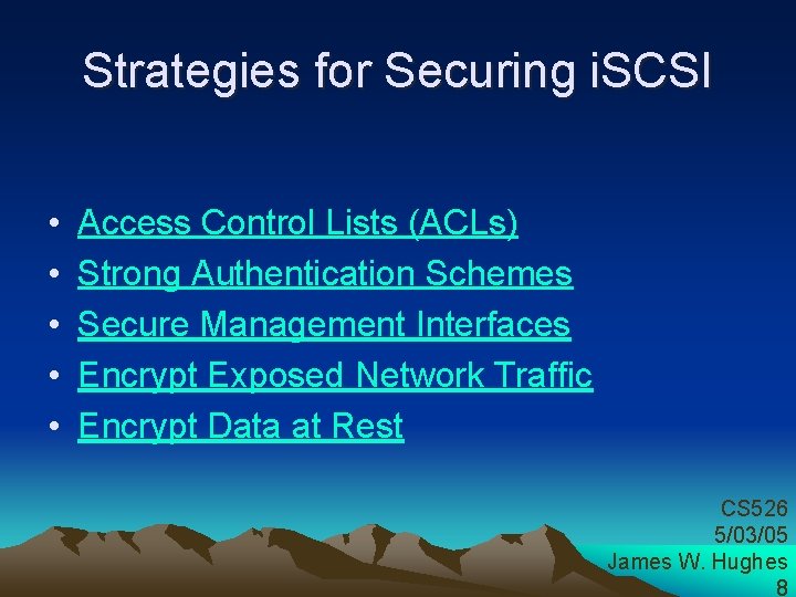 Strategies for Securing i. SCSI • • • Access Control Lists (ACLs) Strong Authentication